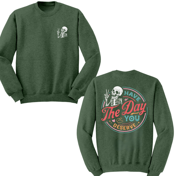 Have The Day You Deserve Crewneck Sweater