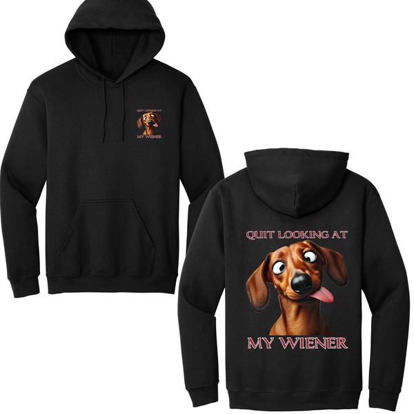 Quit Looking At My Wiener Hoodie