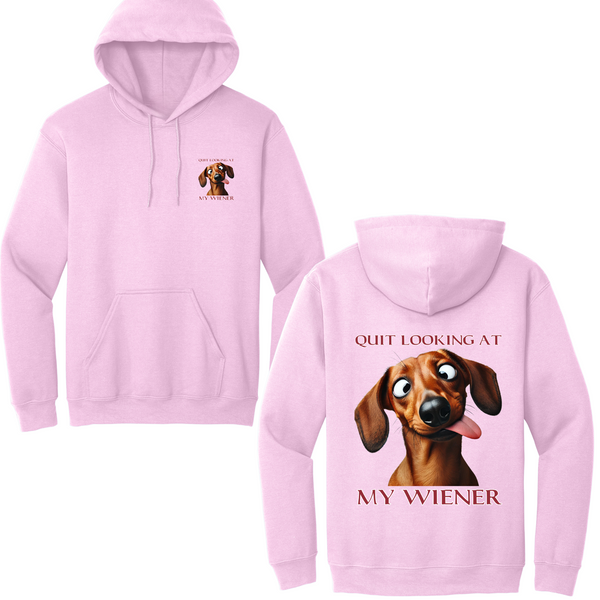 Quit Looking At My Wiener Hoodie