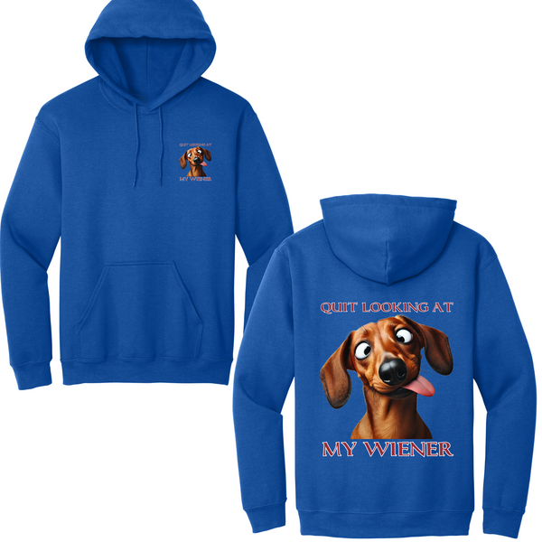 Quit Looking At My Wiener Hoodie