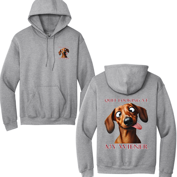 Quit Looking At My Wiener Hoodie