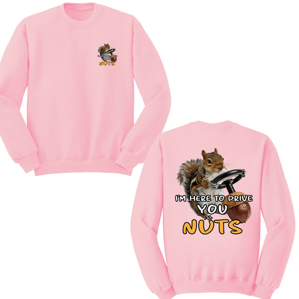 I'm Here To Drive You Nuts Crewneck Sweater