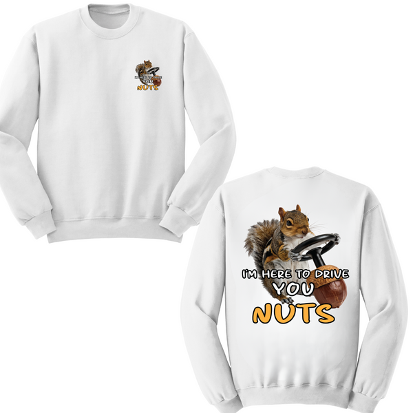 I'm Here To Drive You Nuts Crewneck Sweater