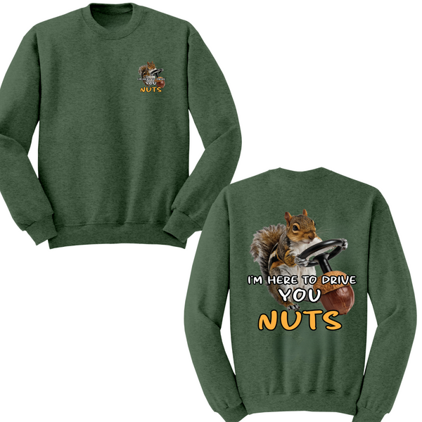 I'm Here To Drive You Nuts Crewneck Sweater