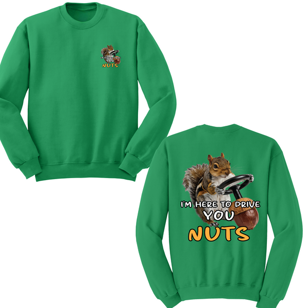 I'm Here To Drive You Nuts Crewneck Sweater
