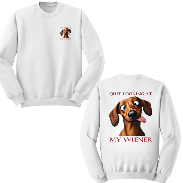 Quit Looking At My Wiener Crewneck Sweater
