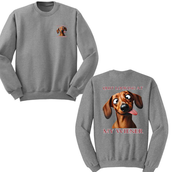 Quit Looking At My Wiener Crewneck Sweater