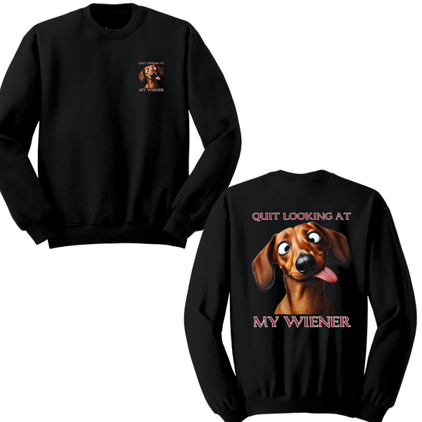 Quit Looking At My Wiener Crewneck Sweater