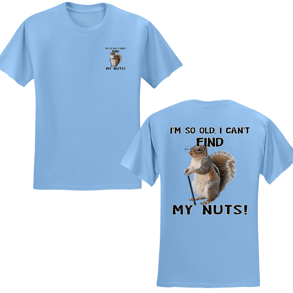 I Can't Find My Nuts T-shirt