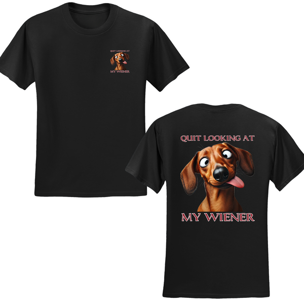 Quit Looking At My Wiener T-shirt