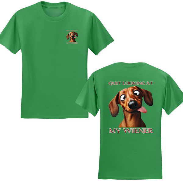Quit Looking At My Wiener T-shirt