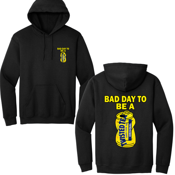 Bad Day To Be A Twisted Tea Hoodie