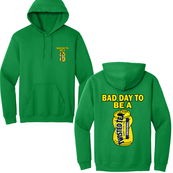 Bad Day To Be A Twisted Tea Hoodie