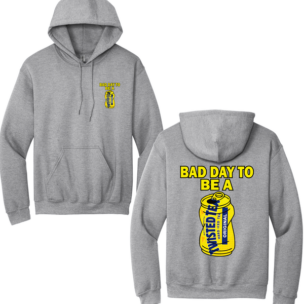 Bad Day To Be A Twisted Tea Hoodie