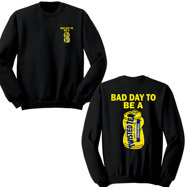 Bad Day To Be A Twisted Tea Crewneck Sweater
