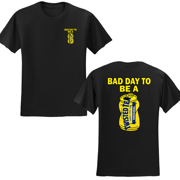 Bad Day To Be A Twisted Tea T-shirt