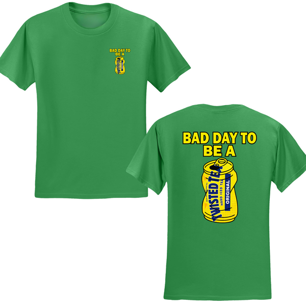 Bad Day To Be A Twisted Tea T-shirt