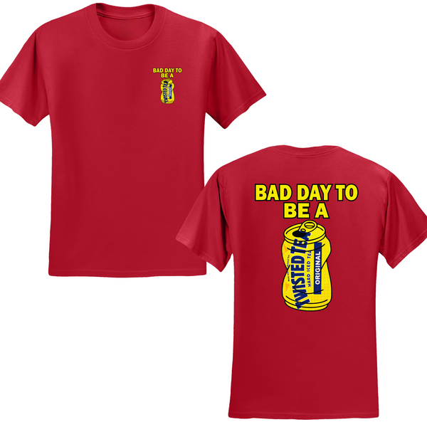 Bad Day To Be A Twisted Tea T-shirt