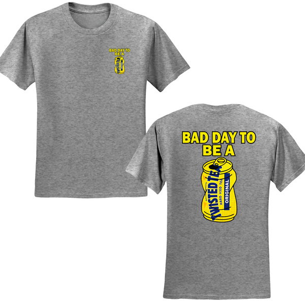 Bad Day To Be A Twisted Tea T-shirt