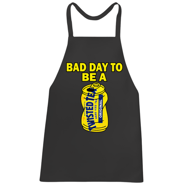 Bad Day To Be A Twisted Tea Apron