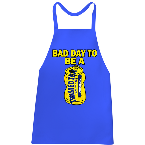 Bad Day To Be A Twisted Tea Apron