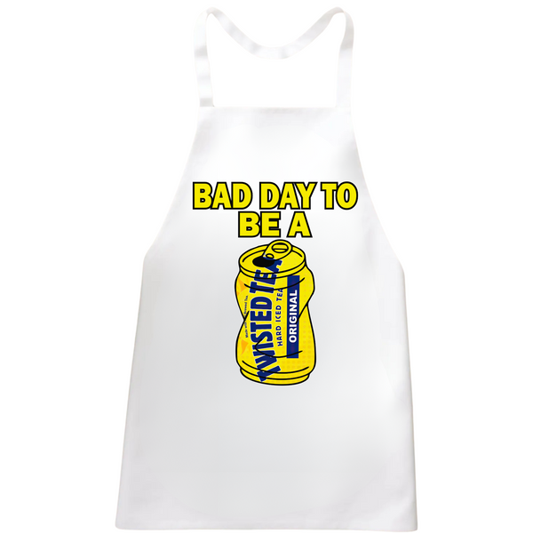 Bad Day To Be A Twisted Tea Apron