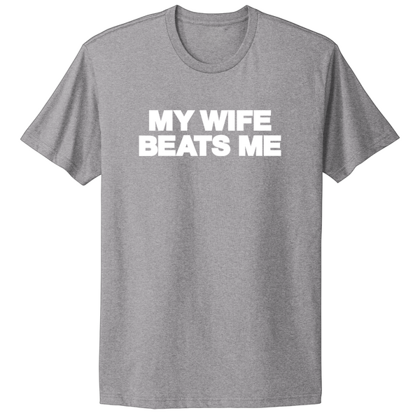 My Wife Beats Me T-shirt