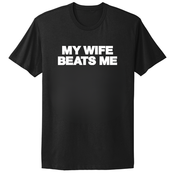 My Wife Beats Me T-shirt