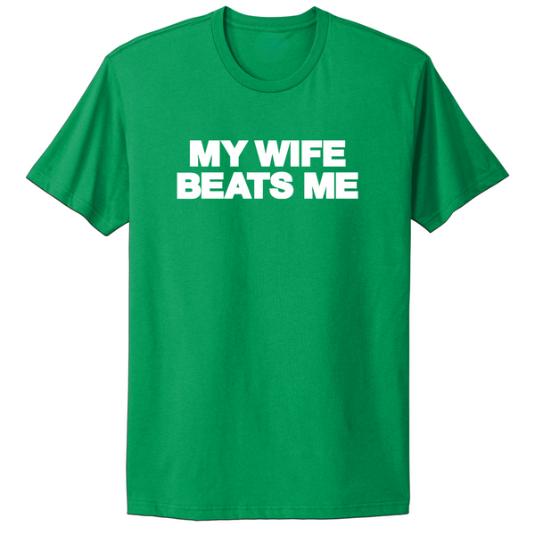 My Wife Beats Me T-shirt