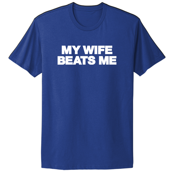 My Wife Beats Me T-shirt