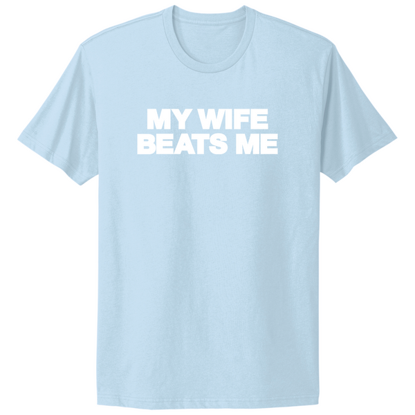 My Wife Beats Me T-shirt