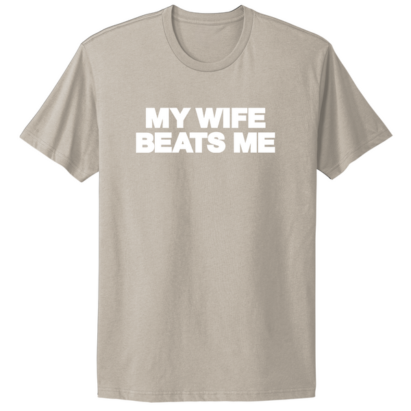 My Wife Beats Me T-shirt