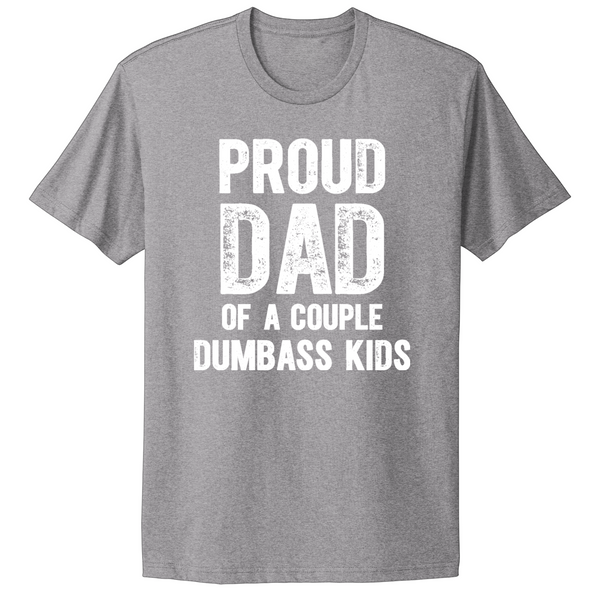 Proud Dad Of A Couple Dumbass Kids T-shirt
