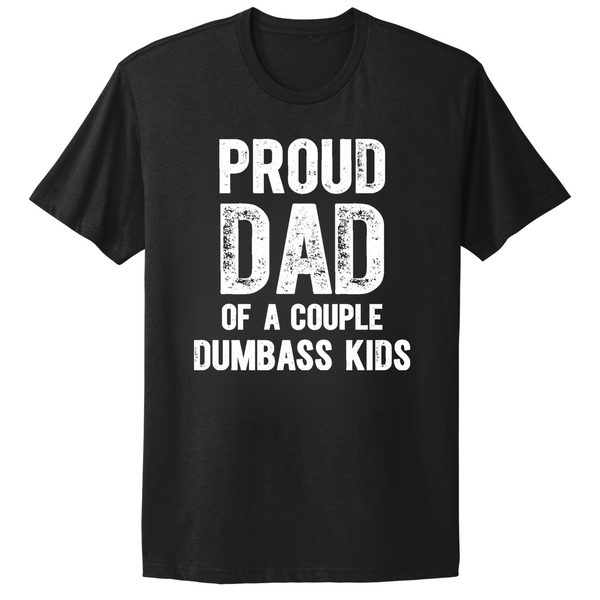 Proud Dad Of A Couple Dumbass Kids T-shirt