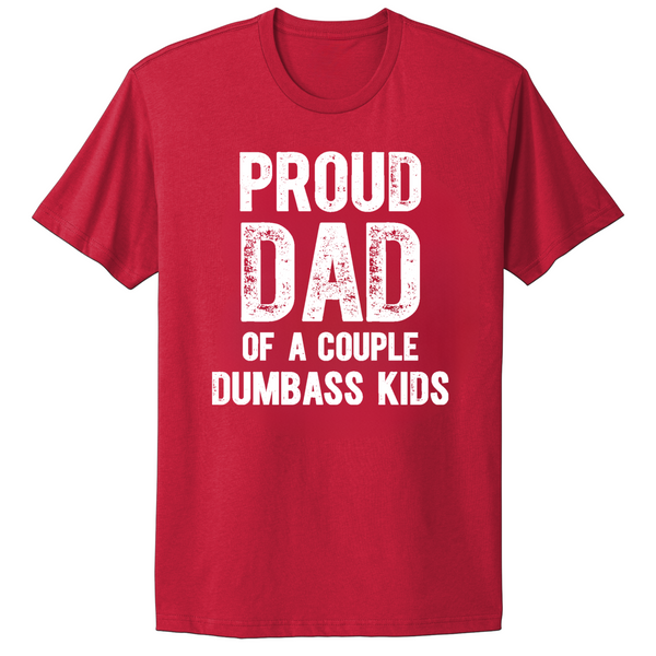 Proud Dad Of A Couple Dumbass Kids T-shirt