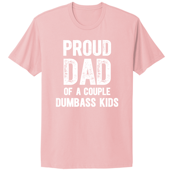 Proud Dad Of A Couple Dumbass Kids T-shirt