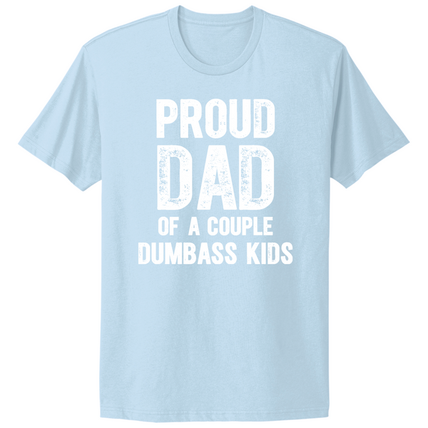 Proud Dad Of A Couple Dumbass Kids T-shirt