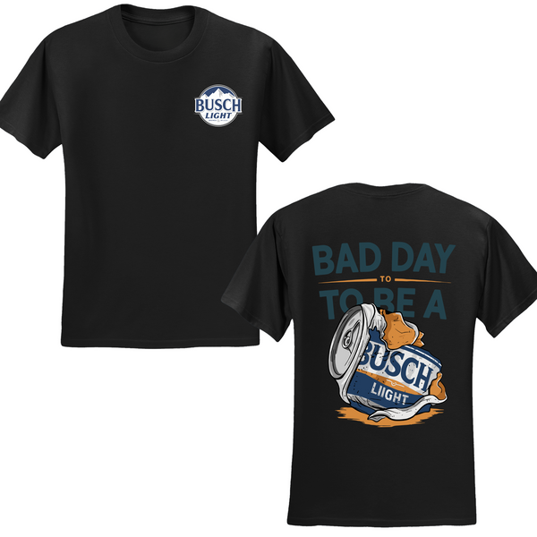 Bad Day To Be A Busch Lite T-shirt