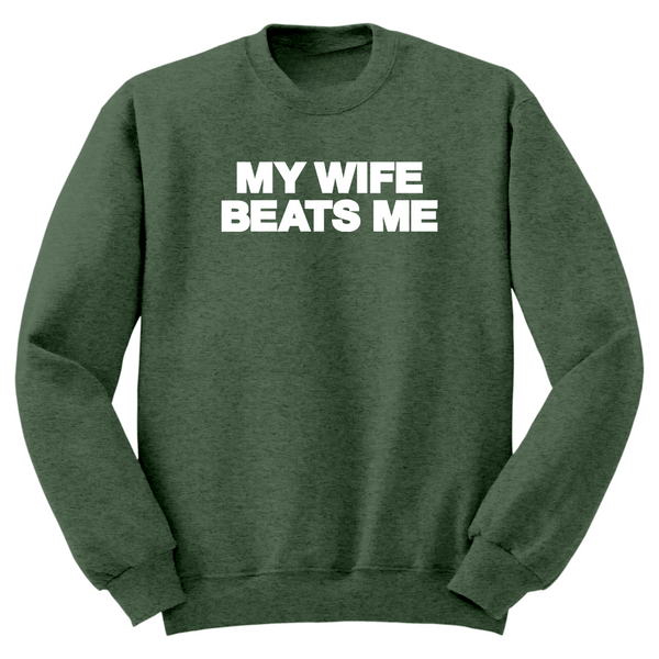 My Wife Beats Me Crewneck Sweater