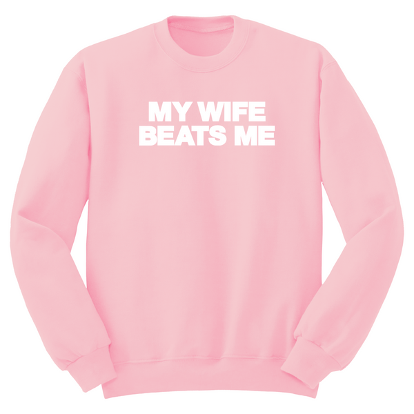 My Wife Beats Me Crewneck Sweater