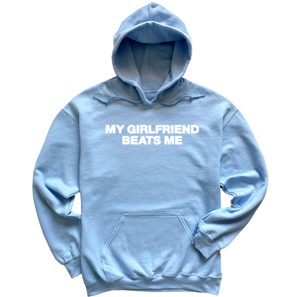 My Girlfriend Beats Me Hoodie