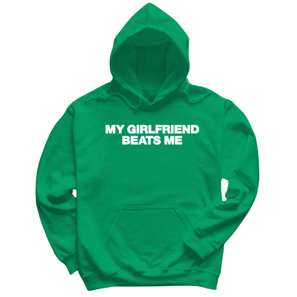 My Girlfriend Beats Me Hoodie