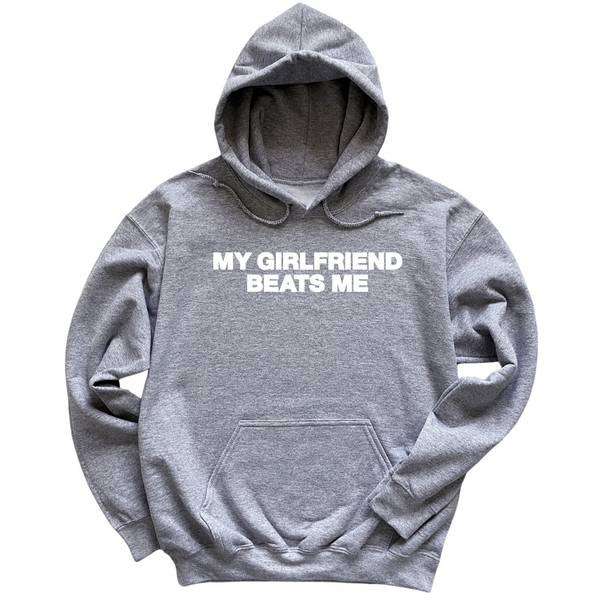 My Girlfriend Beats Me Hoodie