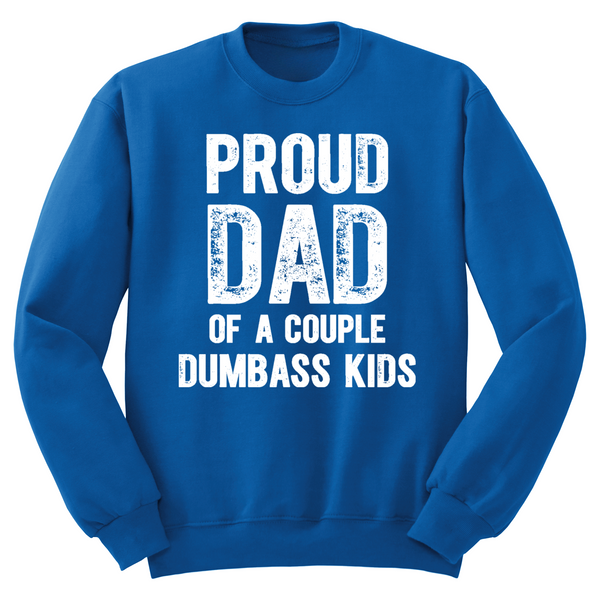 Proud Dad Of A Couple Dumbass Kids Crewneck Sweater