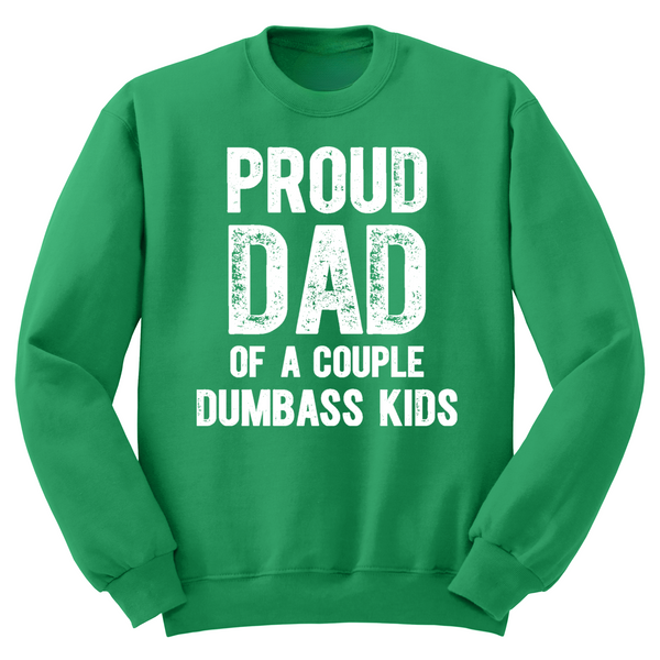 Proud Dad Of A Couple Dumbass Kids Crewneck Sweater