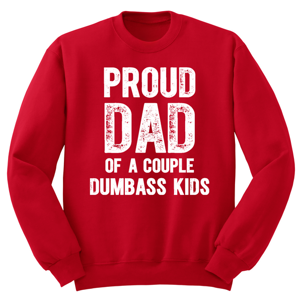 Proud Dad Of A Couple Dumbass Kids Crewneck Sweater