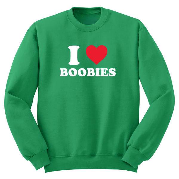 I Love Boobies Crewneck Sweater