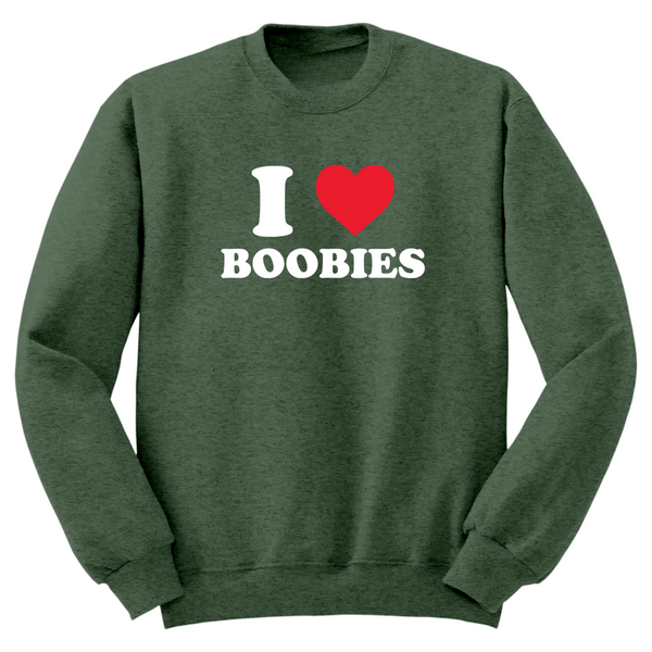 I Love Boobies Crewneck Sweater