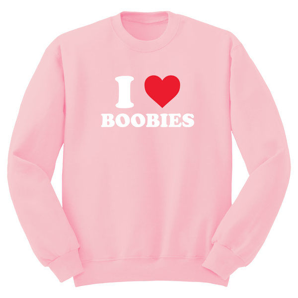 I Love Boobies Crewneck Sweater