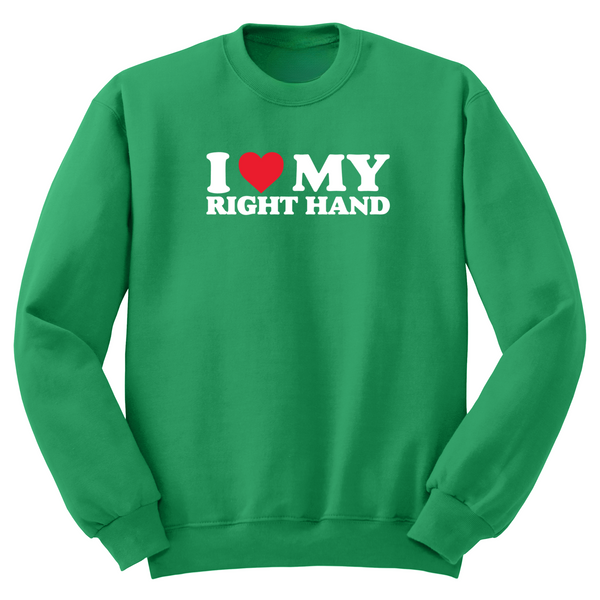 I Love My Right Hand Crewneck Sweater